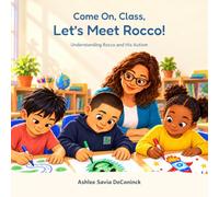Come On, Class, Let’s Meet Rocco!: Understanding Rocco and His Autism