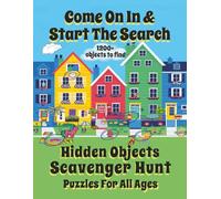 Come On In & Start The Search | A Hidden Objects Scavenger Hunt For All Ages: Find 1200+ Objects Hiding In 36 Full-Color Whimsical Puzzles Of Homes, Buildings & Nature
