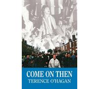 Come on Then - Terence Ohagan - AuthorHouse, 2007