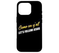 Come on Y'all Let's Follow Jesus - Christian Motivation Custodia per iPhone 16 Pro