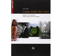 Libri Franco Vigni - Come Onde Del Mare. Siena E La Sua Terra Nello Specchio Del