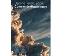 Come onde di passaggio [Hardcover] [Mar 24, 2025] Feijoo Fariña, Begoña