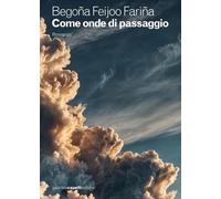 Come onde di passaggio [Hardcover] [Mar 24, 2025] Feijoo Fariña, Begoña