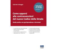 Come opporsi alle contravvenzioni del nuovo Codice della Strada. Guida pratica con giurisprudenza e formulari