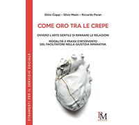 Come oro tra le crepe ovvero l'arte gentile di riparare le relazioni. Modalità e pressi d'intervento del facilitatore nella giustizia riparativa