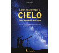 Come osservare il cielo con il mio primo telescopio - Ferreri Walter