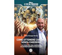 Come ottenere capitali senza chiederli. I 10 passi per una campagna di cro...