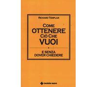 Come ottenere ciò che vuoi e senza dover chiedere