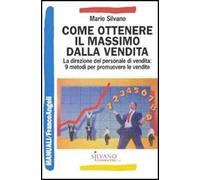 Come ottenere il massimo dalla vendita. La direzione del personale di vendita: 9 metodi per promuovere le vendite