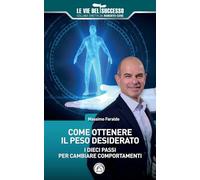 Come ottenere il peso desiderato. I dieci passi per cambiare comportamenti