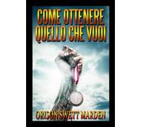 Come ottenere quello che vuoi
