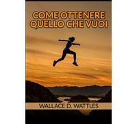 Come ottenere quello che vuoi
