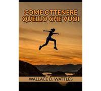 Come ottenere quello che vuoi
