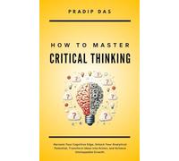 Come padroneggiare il pensiero critico sfrutta il tuo cognitivo - NUOVO...