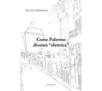 Come Palermo diventò «elettrica» - [40due Edizioni]