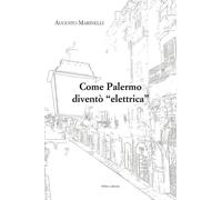 Come Palermo diventò «elettrica» - [40due Edizioni]