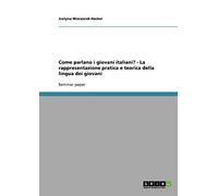 Come parlano i giovani italiani? - La rappresentazione pratica e teorica della lingua dei giovani