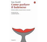 Come parlare il balenese. Il futuro della comunicazione animale [Paperback] [Jun
