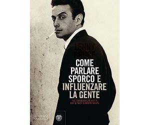 Come parlare sporco e influenzare la gente: Autobiografia di uno showman