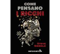 Come pensano i ricchi. La forma mentis dei miliardari