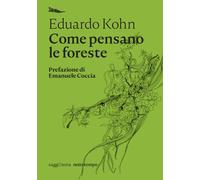 COME PENSANO LE FORESTE - Kohn Eduardo - 2021 - Nottetempo