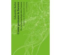 Come pensano le foreste. Per un'antropologia oltre l'umano. Nuova ediz.
