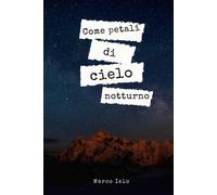 Come petali di cielo notturno di Marco Ielo, 2022, Youcanprint
