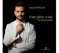 Come piace a me. La cucina lucana. Ediz. illustrata