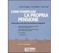 Come pianificare la propria pensione. Guida pratica alle scelte di previdenza integrativa