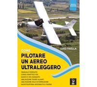 Libri Luigi Faiella - Come Pilotare Un Aereo Ultraleggero. Nuova Ediz.