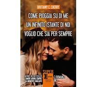 Come pioggia su di me-Un infinito istante di noi-Voglio che sia per sempre