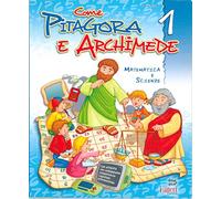 Come Pitagora e Archimede. Per la Scuola elementare. Matematica e scienze (Vol. 1)