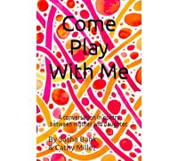 Come Play With Me: A conversation in poetry between mother and daughter.