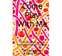 Come Play With Me: A conversation in poetry between mother and daughter.
