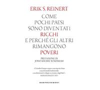 Come pochi paesi sono diventati ricchi e perché gli altri rimangono poveri