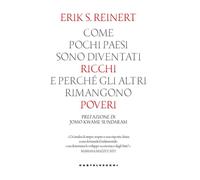COME POCHI PAESI SONO DIVENTATI RICCHI - Reinert Erik - 2023 - Castelvecchi