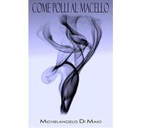 COME POLLI AL MACELLO