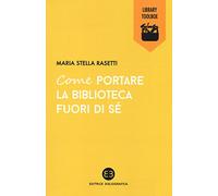 Come portare la biblioteca fuori di sé