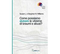 Come possiamo aiutare le vittime di traumi e abusi?