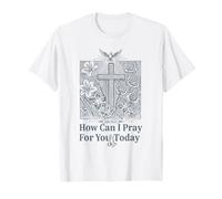 Come Posso pregare per Te Oggi Christian Cross Faith Maglietta