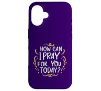 Come posso pregare per te oggi Inspirational basato sulla fede Custodia per iPhone 16
