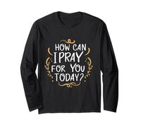 Come Posso pregare per Te Oggi Inspirational basato sulla Fede Maglia a Manica