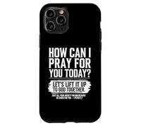 Come posso pregare per te oggi la Bibbia cristiana ha bisogno di preghiera Custodia per iPhone 11 Pro
