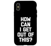 Come posso uscirne? - Divertente Detto Sarcastico Novità Custodia per iPhone X/XS