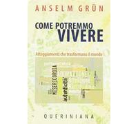 Come potremmo vivere. Atteggiamneti che trasformano il mondo