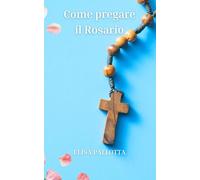 Come pregare il Rosario