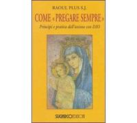 Come «pregare sempre». Principi e pratica dell'unione con Dio