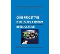 Come progettare e valutare la ricerca in educazione - [LAS]