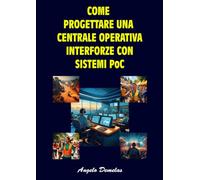 Come progettare una centrale operativa interforze con sistemi PoC
