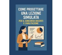 Come progettare una lezione simulata: Concorso docenti e abilitazione